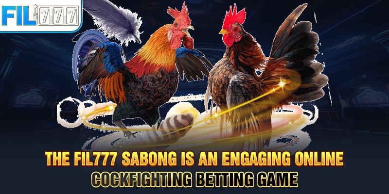 The FIL777 Sabong is an engaging online cockfighting betting game