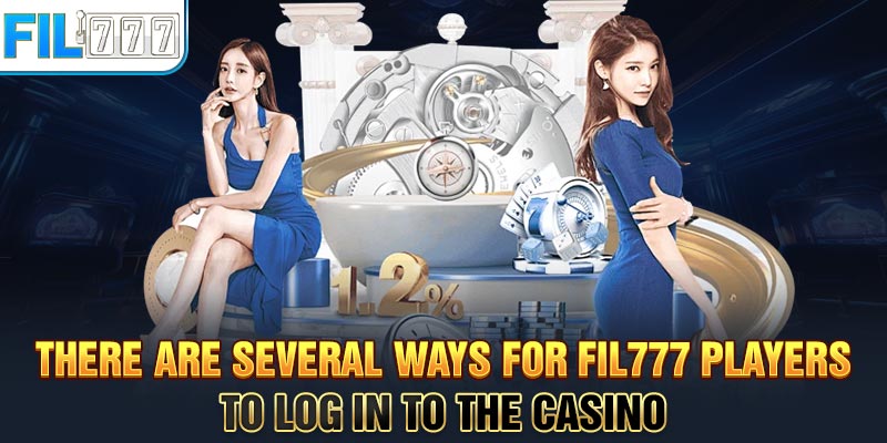 There are several ways for FIL777 players to log in to the casino