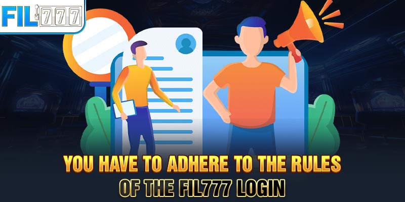 You have to adhere to the rules of the FIL777 login  